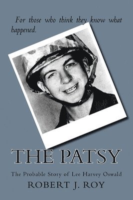 bokomslag The Patsy: The Probable Story of Lee Harvey Oswald