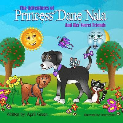 The Adventures of Princess Dane Nala and Her Secret Friends 1