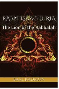 bokomslag Rabbi Isaac Luria: The Lion of the Kabbalah