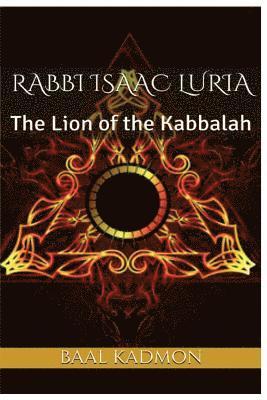 Rabbi Isaac Luria: The Lion of the Kabbalah 1