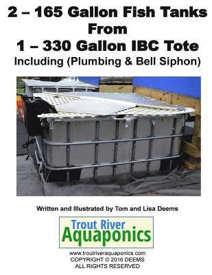 2 - 165 gallon Fish Tanks from 1 - 330 gallon IBC Tote 1