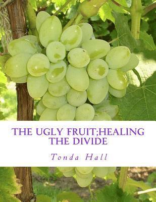 bokomslag The Ugly Fruit;Healing the Divide