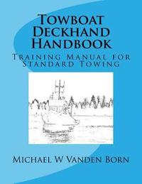 bokomslag Towboat Deckhand Handbook: A Training Manual for Standard Towing