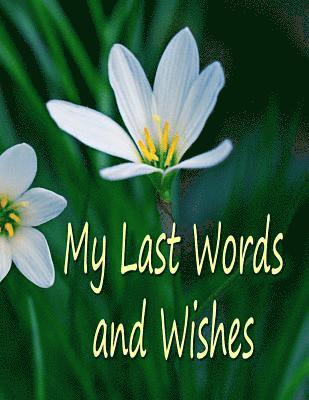 bokomslag My Last Words and Wishes