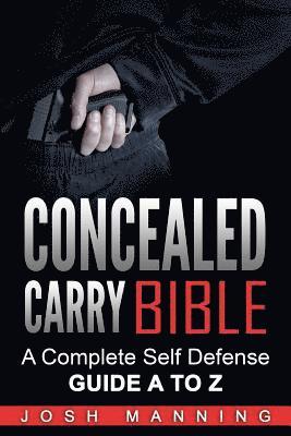 Josh Manning - Concealed Carry Bible: A Complete Self Defense Guide A to Z, Häftad