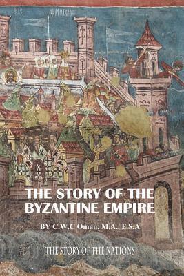 M. a. F. S. a. Charles William Cha Oman - The Story of the Byzantine Empire, Häftad