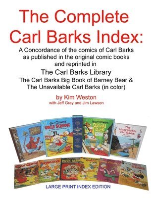 Kim Weston - The Complete Carl Barks Index LARGE PRINT INDEX EDITION, Häftad