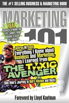 Jeffrey W. Sass - Everything I Know about Business and Marketing, I Learned from THE TOXIC AVENGER: (One Man's Journey to Hell's Kitchen and Back), Häftad