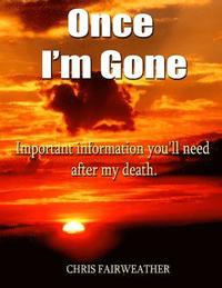 bokomslag Once I'm Gone: Important information you'll need after my death