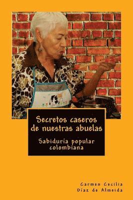 Secretos caseros de nuestras abuelas: Sabiduría popular colombiana 1