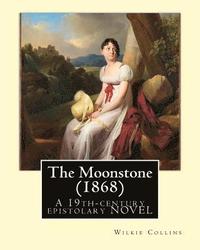 bokomslag The Moonstone (1868). By: Wilkie Collins (illustrated): The Moonstone (1868) by Wilkie Collins is a 19th-century British epistolary novel, gener