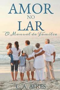 bokomslag Amor no Lar: O Manual da Familia