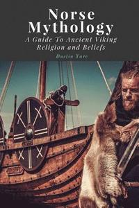 bokomslag Norse Mythology: A Guide To Ancient Viking Religion and Beliefs