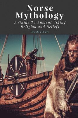 Norse Mythology: A Guide To Ancient Viking Religion and Beliefs 1