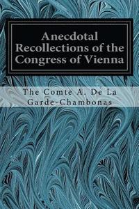 bokomslag Anecdotal Recollections of the Congress of Vienna: With Portraits
