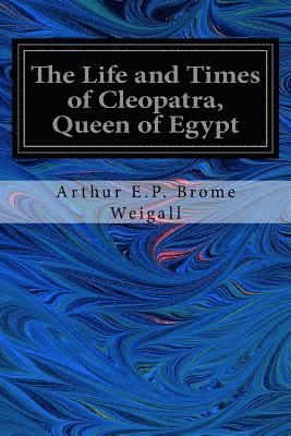 The Life and Times of Cleopatra, Queen of Egypt 1