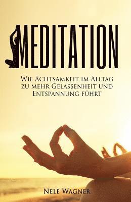 bokomslag Meditation: Wie Achtsamkeit im Alltag zu mehr Gelassenheit und Entspannung führt