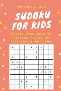 bokomslag SUDOKU for KIDS: 50 Easy Level Games for Starter: 1 Puzzle per Page, Brain Training Games, Sudoku Puzzles Book, Teen, Young Adult, Adul