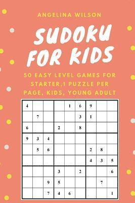 Angelina Wilson - SUDOKU for KIDS: 50 Easy Level Games for Starter: 1 Puzzle per Page, Brain Training Games, Sudoku Puzzles Book, Teen, Young Adult, Adult, Senior, Häftad