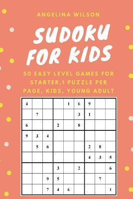 SUDOKU for KIDS: 50 Easy Level Games for Starter: 1 Puzzle per Page, Brain Training Games, Sudoku Puzzles Book, Teen, Young Adult, Adul 1