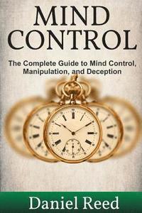 bokomslag Mind Control: The Complete Guide to Mind Control, Manipulation, and Deception