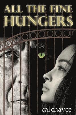 Cal Chayce - All the Fine Hungers, Häftad