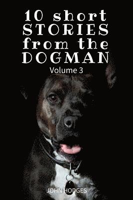 10 Short STORIES from the DOGMAN Vol. 3 1