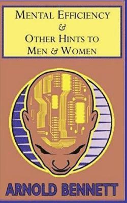 Mental Efficiency: and Other Hints to Men and Women 1