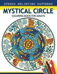bokomslag Mystical Circle Coloring Books for Adults: A Mandala Coloring Book Amazing Flower and Doodle Pattermns Design