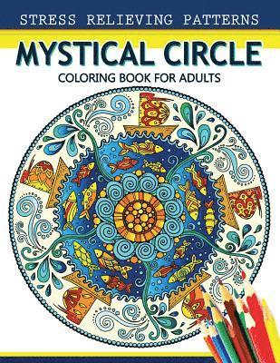 Mystical Circle Coloring Books for Adults: A Mandala Coloring Book Amazing Flower and Doodle Pattermns Design 1