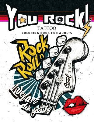 You Rock !: Tattoo Coloring Book for Adults 1