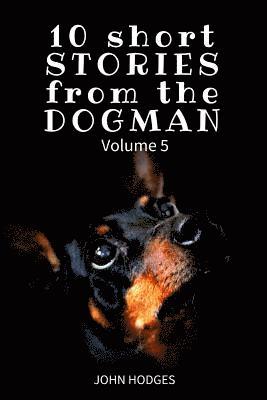 10 Short STORIES from the DOGMAN Vol. 5 1