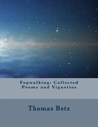 bokomslag Fogwalking: Collected Poems and Vignettes