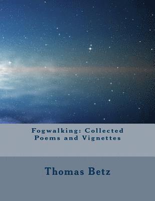 bokomslag Fogwalking: Collected Poems and Vignettes