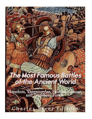 bokomslag The Most Famous Battles of the Ancient World: Marathon, Thermopylae, Salamis, Cannae, and the Teutoburg Forest