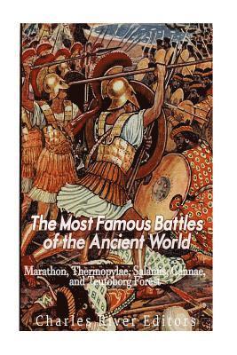 Charles River - The Most Famous Battles of the Ancient World: Marathon, Thermopylae, Salamis, Cannae, and the Teutoburg Forest, Häftad