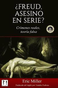 bokomslag ¿Freud, asesino en serie?: Crímenes reales, teoría falsa