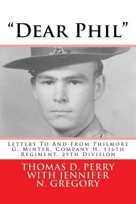 bokomslag 'Dear Phil': Letters To And From Philmore G. Minter, Company H, 116th Regiment, 29th Division