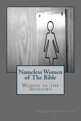 Courtney Yevette Taylor - Women in the Shadows: : Nameless Women in the Bible, Häftad