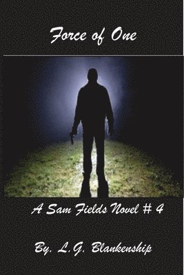 bokomslag Force of One: A Sam Fields Novel # 4