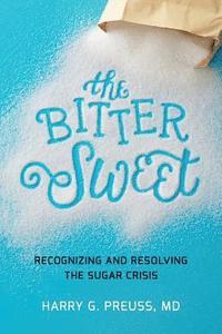 bokomslag The Bitter Sweet: Recognizing and Resolving the Sugar Crisis