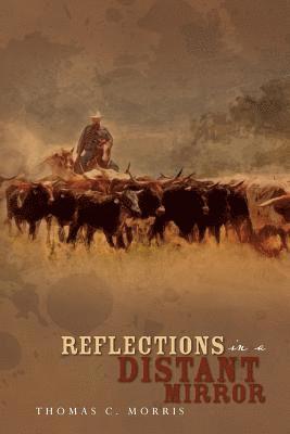 Thomas C. Morris - Reflections in a Distant Mirror, Häftad