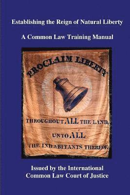 Kevin Daniel Annett - Establishing the Reign of Natural Liberty: A Common Law Training Manual, Häftad