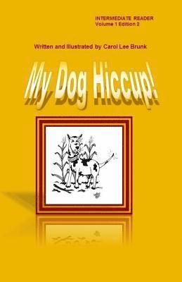 Carol Lee Brunk - My Dog Hiccup Volume 1 Edition 2: My Dog Hiccup Volume 1 Edition 2, Häftad