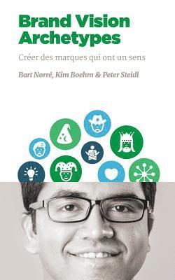 Brand Vision Archetypes: Créer des marques qui ont un sens 1