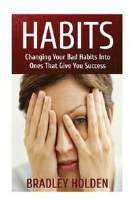 bokomslag Habits: Changing Your Bad Habits into Ones That Give You Success