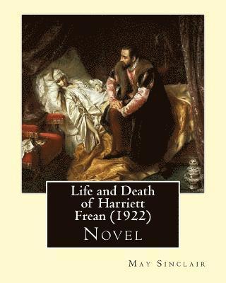 bokomslag Life and Death of Harriett Frean (1922). By: May Sinclair: Novel