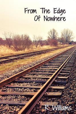 From the Edge of Nowhere: (and Back Again)