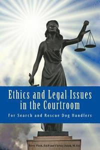 bokomslag Ethics and Legal Issues in the Courtroom: for Search and Rescue Dog Handlers