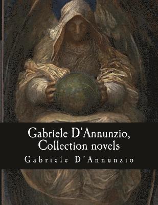 bokomslag Gabriele D'Annunzio, Collection novels